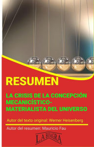 Title: Resumen de La crisis de la concepción Mecanicístico-Materialista de la Naturaleza (RESÚMENES UNIVERSITARIOS), Author: MAURICIO ENRIQUE FAU