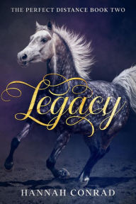 Title: Legacy (Fantasy Unleashed: The Perfect Distance, #2), Author: Hannah Conrad