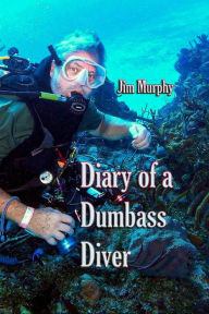 Title: Diary of a Dumbass Diver, Author: Jim Murphy