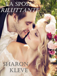 Title: La Sposa Riluttante, Author: Sharon Kleve
