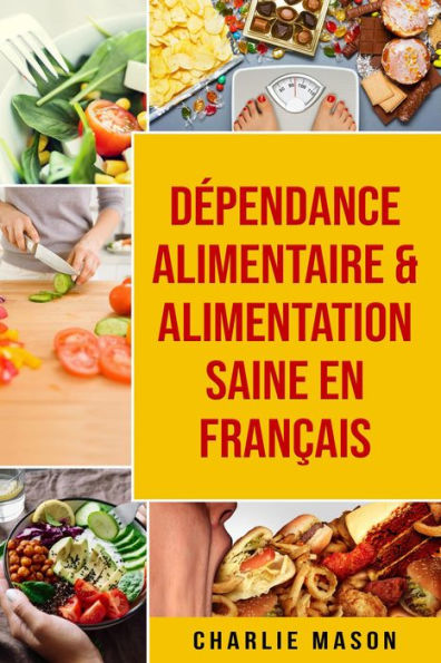 Dépendance alimentaire & Alimentation Saine En français