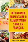 Dépendance alimentaire & Alimentation Saine En français