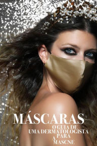 Title: Máscaras: o guia de uma dermatologista para a mascne, Author: Wan Lin Teo