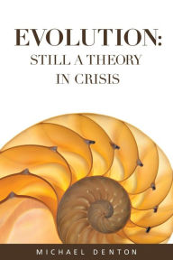Title: Evolution: Still a Theory in Crisis, Author: Michael Denton