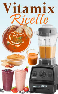 Title: Vitamix Ricette, Author: Anna COOK