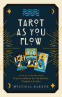 Tarot As You Flow: A Practical, Bullet-Style Tarot Guidebook for the Modern, Pragmatic Reader