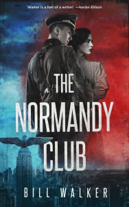 Title: The Normandy Club, Author: Bill  Walker