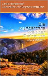 Title: Die wunderbare Welt der Steine und Juwelen, Author: Linda Henderson