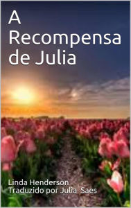 Title: A Recompensa de Julia, Author: Linda Henderson