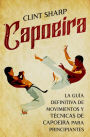 Capoeira: La guía definitiva de movimientos y técnicas de capoeira para principiantes