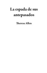 Title: La espada de sus antepasados, Author: Theresa Allen