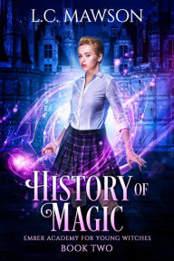 Title: History of Magic (Ember Academy for Young Witches, #2), Author: L.C. Mawson