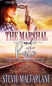 Title: The Marshal and Kate (Come Sundown, #2), Author: Stevie MacFarlane