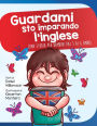 Guardami sto imparando l'inglese: Una storia per bambini dai 3 ai 6 anni (Look at me I'm Learning, #15)