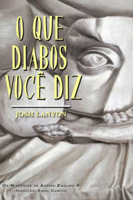 Title: O Que Diabos Você Diz (Os Mistérios de Adrien English 3, #3), Author: Josh Lanyon