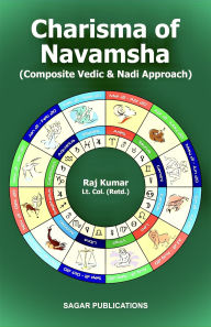 Title: Charisma of Navamsha - Composite Vedic and Nadi Approach, Author: Raj Kumar