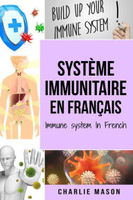 Title: Systeme immunitaire En français/ Immune system In French, Author: Charlie Mason