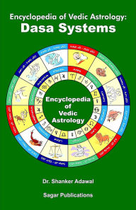 Title: Encyclopedia of Vedic Astrology: Dasa Systems, Author: Shanker Adawal