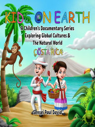 Title: Kids On Earth: Costa Rica, Author: Sensei Paul David