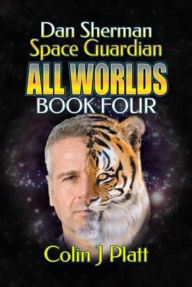 Title: Dan Sherman Space Guardian #4 (All Worlds), Author: Colin J Platt