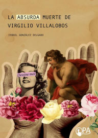 Title: La Absurda Muerte de Virgilio Villalobos (Memorias de Jacobo Gutiérrez Salgado, #1), Author: Israel G.Delgado