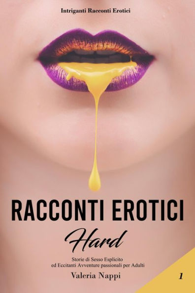 Racconti Erotici Hard Storie Di Sesso Esplicito Ed Eccitanti Avventure