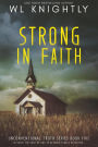 Strong In Faith (Unconventional Truth Series, #5)