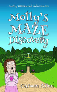 Title: Molly's Maze Discovery (Molly Greenwood Adventures, #2), Author: Carmen Allen