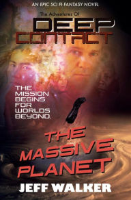 Title: The Massive Planet (The Adventures Of Deep Contact, #1), Author: Jeff Walker