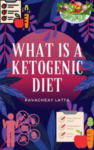Title: What Is A KetoGenic Diet, Author: Ravacheay Latta