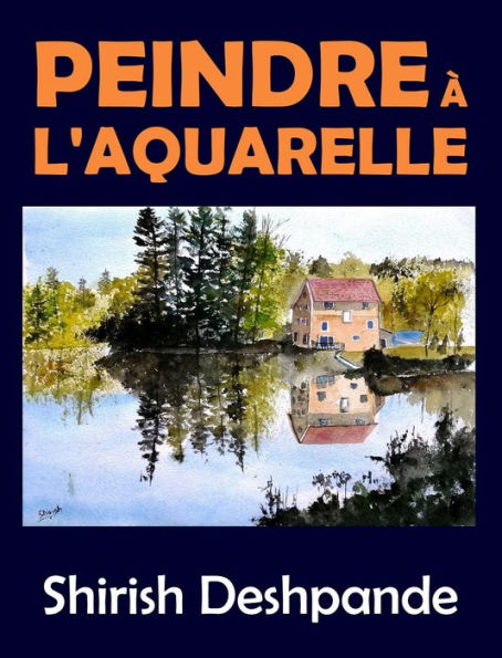 Peindre à l'aquarelle (Esquisses au stylo, à l'encre et à l'aquarelle)