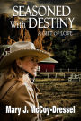 Seasoned with Destiny: A Gift of Love (Double Dutch Ranch Series: Love at First Sight, #5)
