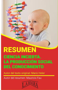 Title: Resumen de Ciencia Incierta. La Producción Social del Conocimiento (RESÚMENES UNIVERSITARIOS), Author: MAURICIO ENRIQUE FAU