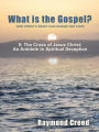 The Cross of Jesus Christ an Antidote to Spiritual Deception (What is the Gospel?, #9)