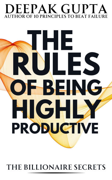 The Rules of Being Highly Productive (30 Minutes Read, #11)
