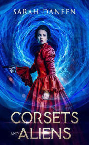 Title: Corsets and Aliens: part one, Author: Sarah Daneen