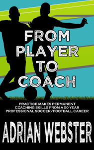 Title: From Player to Coach, Author: Adrian Webster