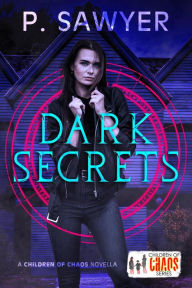Title: Dark Secrets (Children of Chaos), Author: P. Sawyer