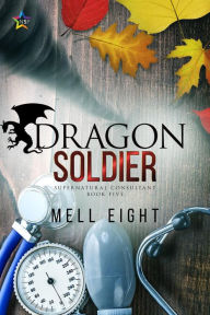 Title: Dragon Soldier (Supernatural Consultant, #5), Author: Mell Eight