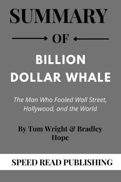 The Man Who Fooled Wall Street Hollywood and the World Billion Dollar Whale