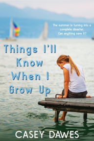 Title: Things I'll Know When I Grow Up, Author: Casey Dawes