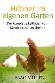 Title: Hühner im eigenen Garten, Author: Isaac Miller