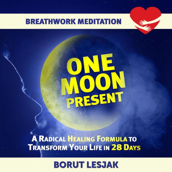 One Moon Present Breathwork Meditation (Love Yourself Through Breathwork Meditations, #1)