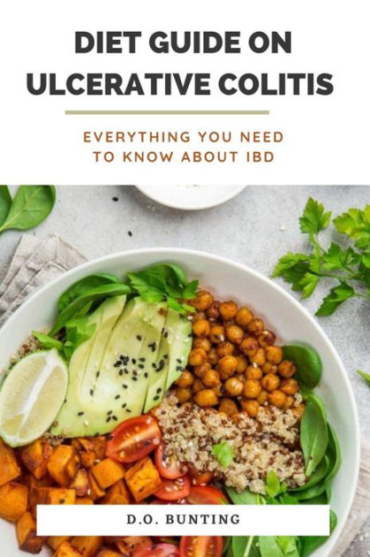 Diet Guide On Ulcerative Colitis Everything You Need To Know About Ibd By D O Bunting Ebook