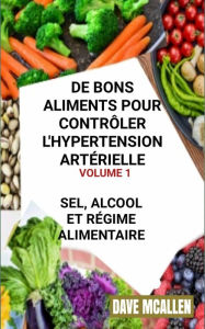 Title: De bons Aliments pour Contrôler L'hypertension Artérielle VOLUME 1, Author: Dave McAllen