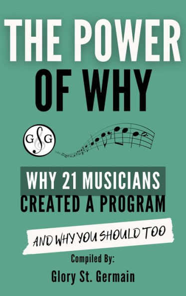 The Power of Why: Why 21 Musicians Created a Program and Why You Should Too (The Power of Why Musicians, #1)