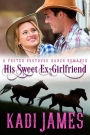 His Sweet Ex-Girlfriend (Foster Brothers Ranch Romance, #5)