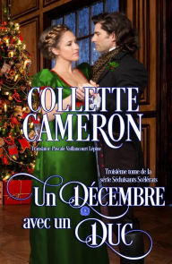 Title: Un décembre avec un duc (Séduisants Scélérats, #3), Author: Collette Cameron