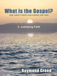 Title: Justifying Faith (What is the Gospel?, #3), Author: Richard Smith