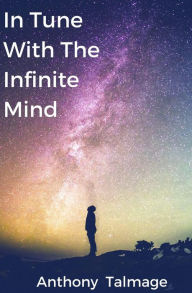 Title: In Tune With The Infinite Mind (Psychic Mind series, #2), Author: Anthony Talmage